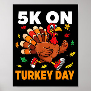 5k On Turkey Day Funny Running Thanksgiving Turkey Poster