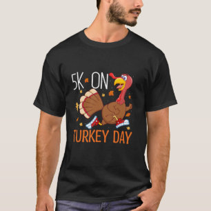 5K On Turkey Day Race Thanksgiving For Turkey Trot T-Shirt