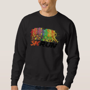 5K Run With Colorful 5K Runners Sweatshirt