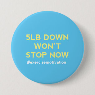 5lb Down Won't Stop Now Pin Button Badge
