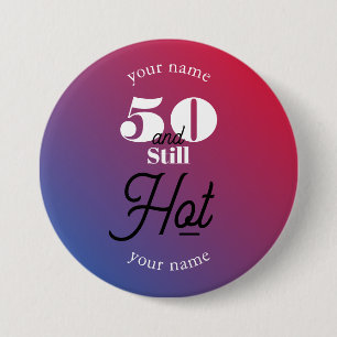 5O and still hot 7.5 Cm Round Badge