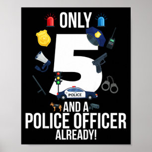 5th Birthday Boy Quote _only 5 And A Police Poster
