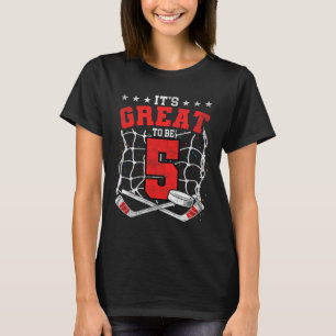 5th Birthday Hockey Lovers It's Great To Be 5 Year T-Shirt