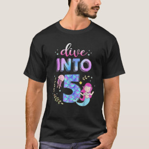 5th Birthday Mermaid Theme Party Dive Into Five 5  T-Shirt