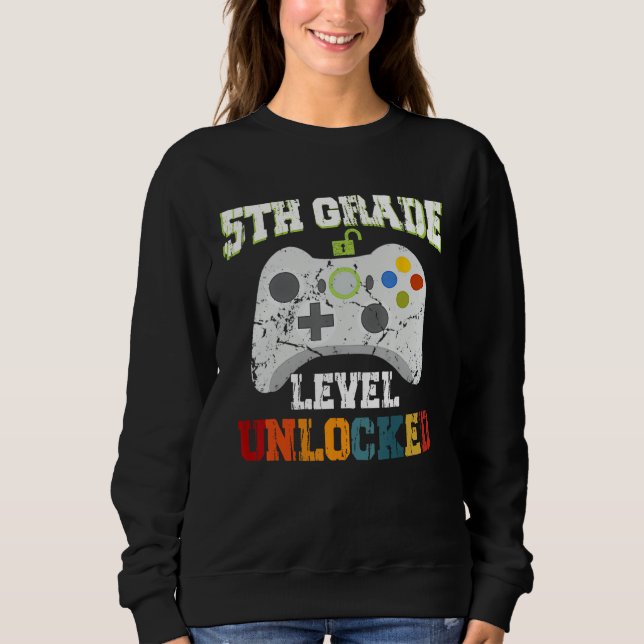5TH Fifth Grade Unlocked Level Up Game Back To Sch Sweatshirt (Front)