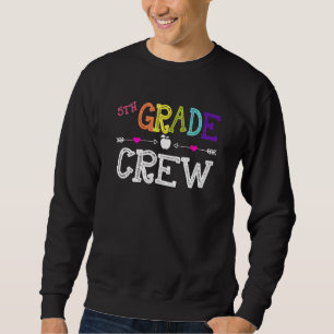 5th Grade Crew 5th Grade Teacher 1st Day of Schoo Sweatshirt