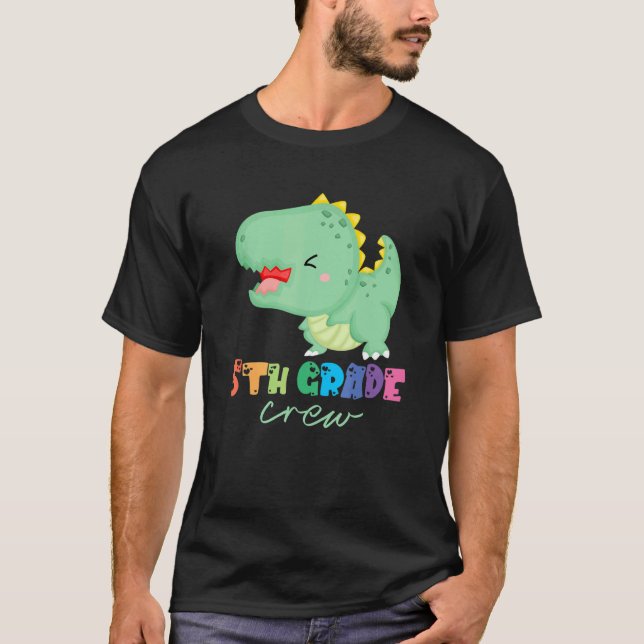 5th Grade Crew Cute Dinosaur First Day Of School B T-Shirt (Front)