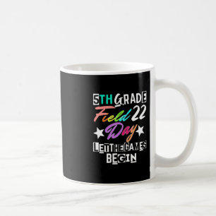 5th Grade Field Day 2022 Let The Games Begin Teach Coffee Mug