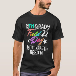 5th Grade Field Day 2022 Let The Games Begin Teach T-Shirt