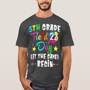 5th Grade Field Day 2022 Let The Games Begin Teach T-Shirt