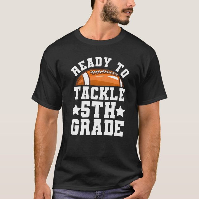 5th Grade First Day of School Ready To Tackle Fift T-Shirt (Front)