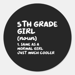 5th Grade Girl Definition Fun Back To School Stude Classic Round Sticker