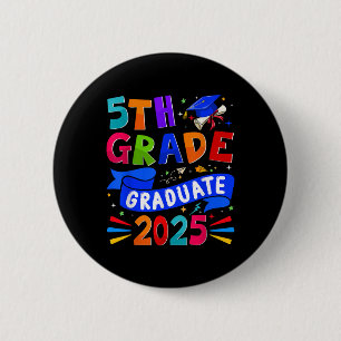 5th Grade Graduate 2025 Graduation Cl Of 2025 Kids 6 Cm Round Badge