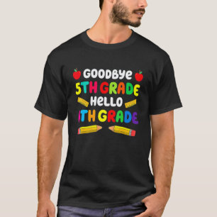5th Grade Hello 6th Grade Teacher Student Back To T-Shirt
