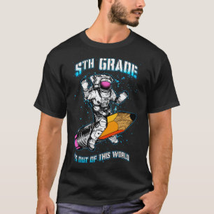 5th Grade Is Out Of This World Astronaut Back To S T-Shirt