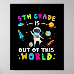 5th Grade Is Out Of This World Back to School Kids Poster