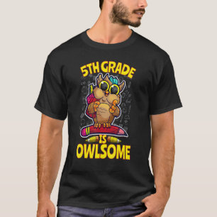 5th Grade Is Owlsome Back To School Owl Teacher St T-Shirt