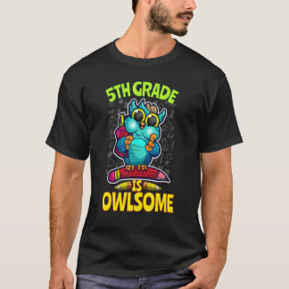 5th Grade Is Owlsome Back To School Owl Teacher St T-Shirt