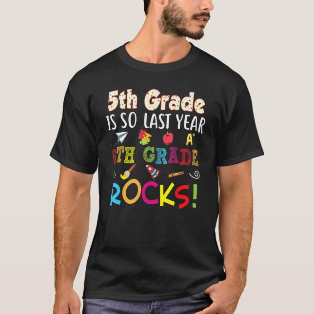 5th Grade Is So Last Year 6th Rocks Back To School T-Shirt (Front)