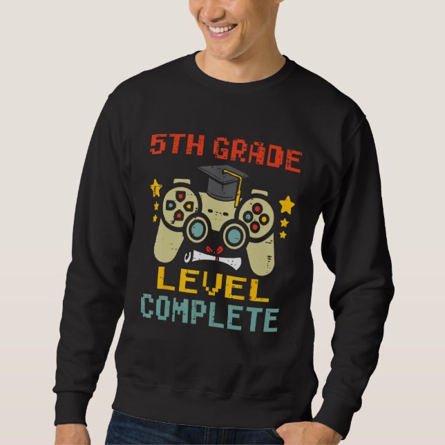 5th Grade Level Complete Gamer First Grade Graduat Sweatshirt (Front)