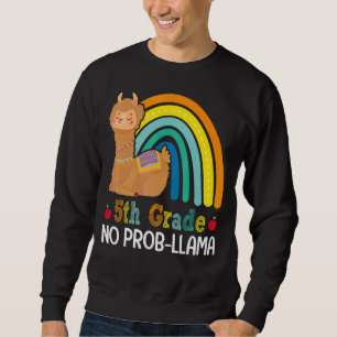 5th Grade No Prob Llama Fifth Grade Team Teacher R Sweatshirt