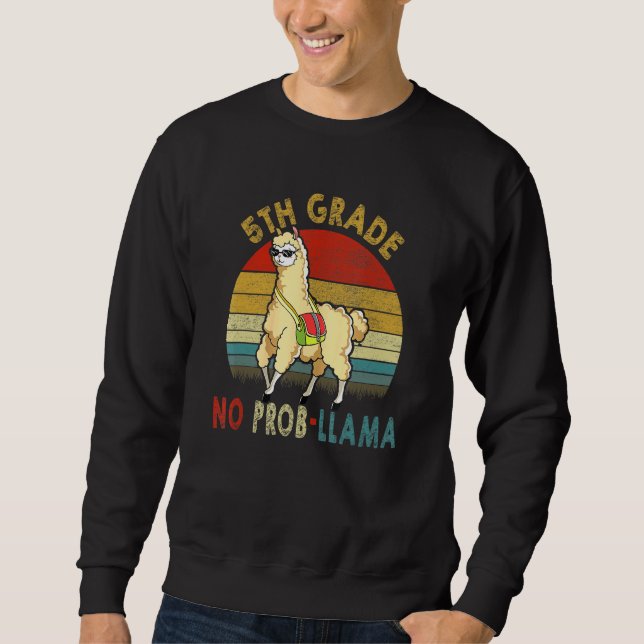5th Grade No Prob-Llama Teacher Student First Day  Sweatshirt (Front)