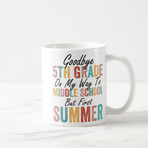 5th Grade On My Way To Middle School But First Sum Coffee Mug