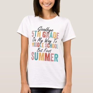 5th Grade On My Way To Middle School But First Sum T-Shirt