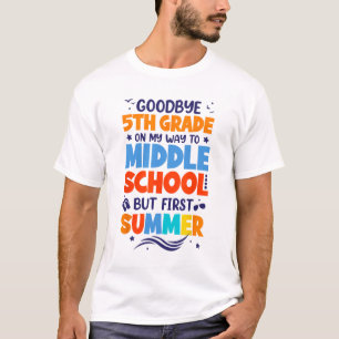 5th Grade On My Way To Middle School But First Sum T-Shirt