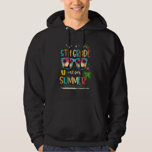 5th Grade Out For Summer Happy Last Day Of School Hoodie