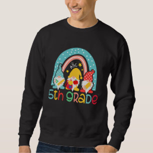 5th Grade  Rainbow Gnomes Happy First Day Of Schoo Sweatshirt