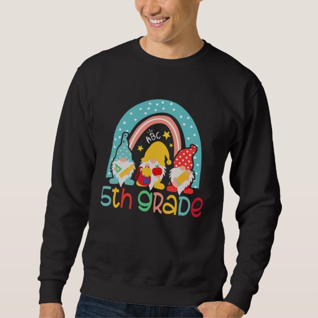 5th Grade  Rainbow Gnomes Happy First Day Of Schoo Sweatshirt (Front)