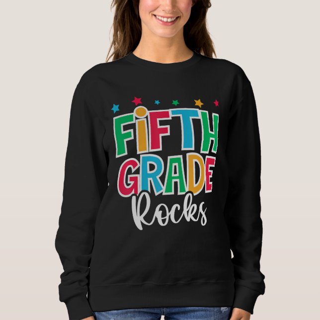 5th Grade Rocks First Day of School Welcome Back t Sweatshirt (Front)