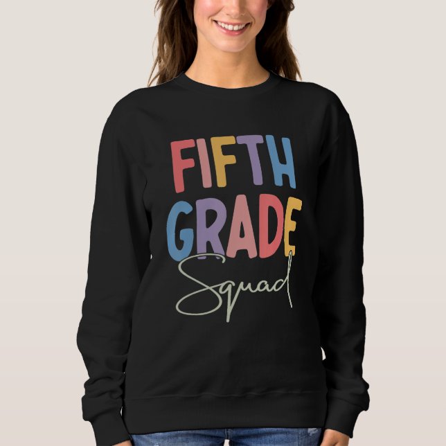 5th Grade Squad Fifth Teacher Student Team Back To Sweatshirt (Front)