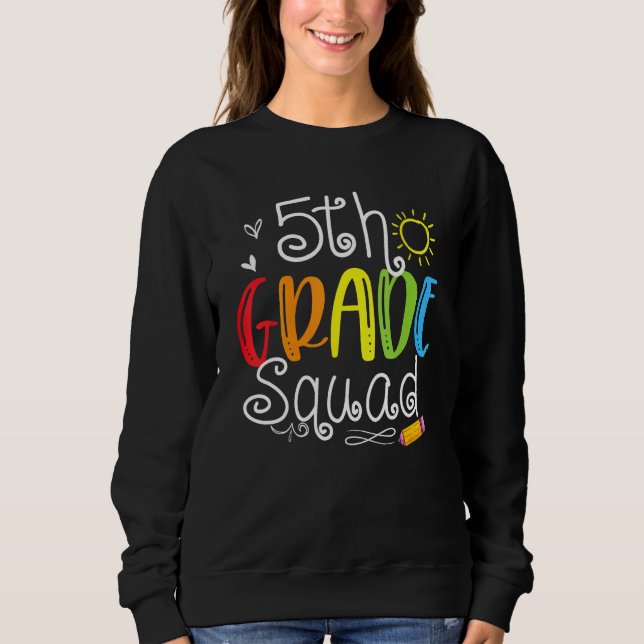 5th Grade Squad Fifth Teacher Student Team Back To Sweatshirt (Front)