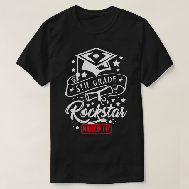 5th Grade Student Rock Star Nailed It Funny End Of T-Shirt (Design Front)