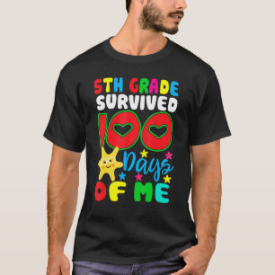 5th Grade Survived 100 Days Of Me for Teacher Chil T-Shirt