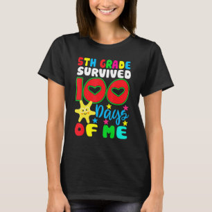 5th Grade Survived 100 Days Of Me Happy 100th Day  T-Shirt