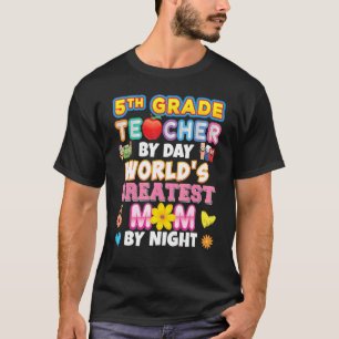 5th Grade Teacher By Day World's Greatest Mum Nigh T-Shirt