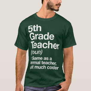 5th Grade Teacher Definition Funny Back To First T-Shirt