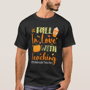 5th Grade Teacher Fall In Love With Teaching Autum T-Shirt