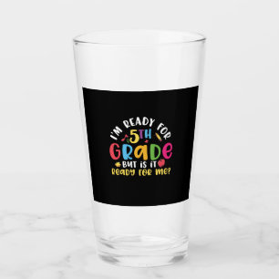 5th Grade Teacher I Am Ready For 5th Grade Glass