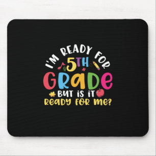 5th Grade Teacher I Am Ready For 5th Grade Mouse Pad