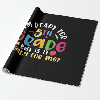 5th Grade Teacher I Am Ready For 5th Grade Wrapping Paper