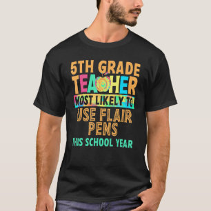 5th Grade Teacher Most Likely To Back To School Wo T-Shirt