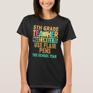 5th Grade Teacher Most Likely To Back To School Wo T-Shirt