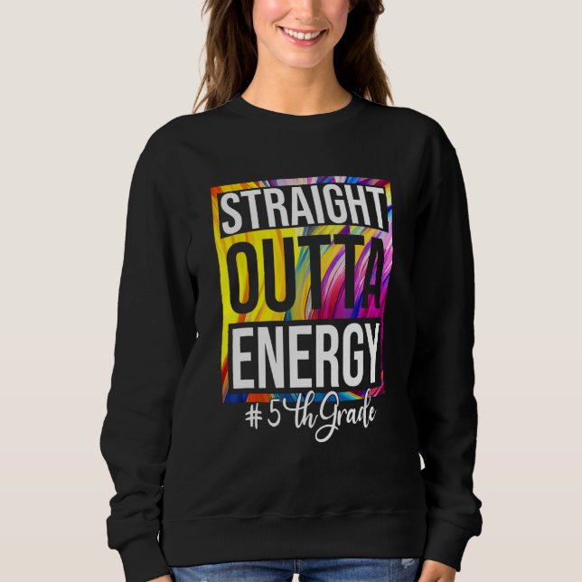 5th Grade Teacher Straight Outta Energy Groovy Tie Sweatshirt (Front)