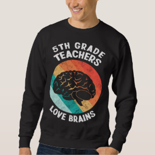 5th Grade Teachers Love Brains  Vintage Halloween Sweatshirt