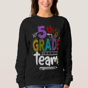 5th Grade Team Happy First Day Of School Back To C Sweatshirt