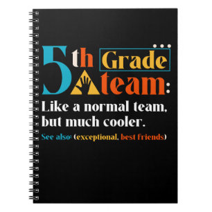 5th Grade Team Like A Normal Team But Much Cooler Notebook